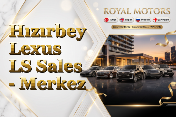 Hızırbey Lexus LS Sales - Merkez