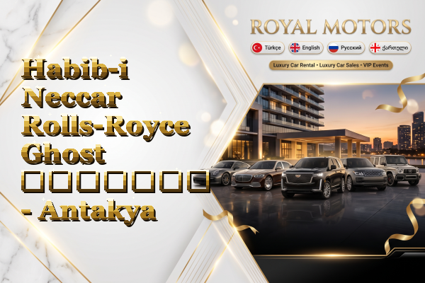 Habib-i Neccar Rolls-Royce Ghost გაყიდვა - Antakya