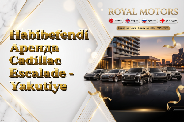 Habibefendi Аренда Cadillac Escalade - Yakutiye