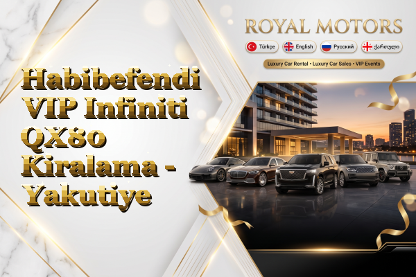 Habibefendi VIP Infiniti QX80 Kiralama - Yakutiye