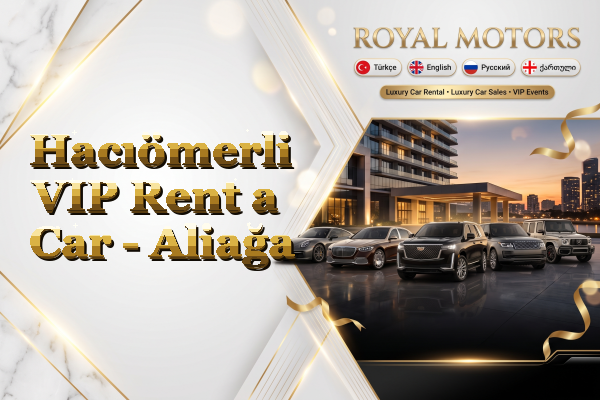 Hacıömerli VIP Rent a Car - Aliağa