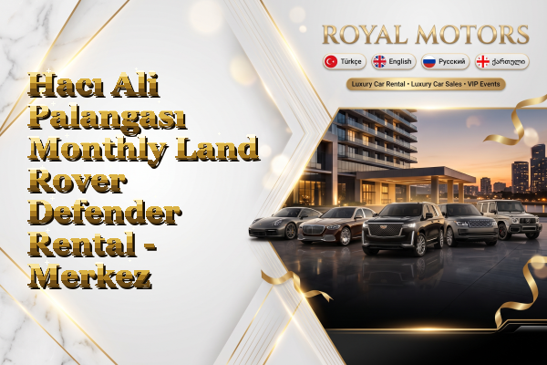 Hacı Ali Palangası Monthly Land Rover Defender Rental - Merkez