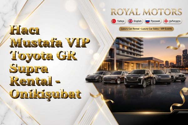 Hacı Mustafa VIP Toyota GR Supra Rental - Onikişubat