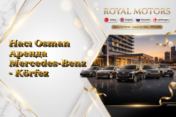 Hacı Osman Аренда Mercedes-Benz - Körfez