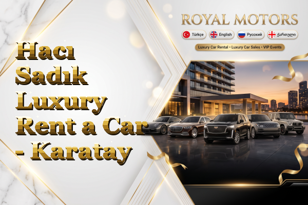 Hacı Sadık Luxury Rent a Car - Karatay