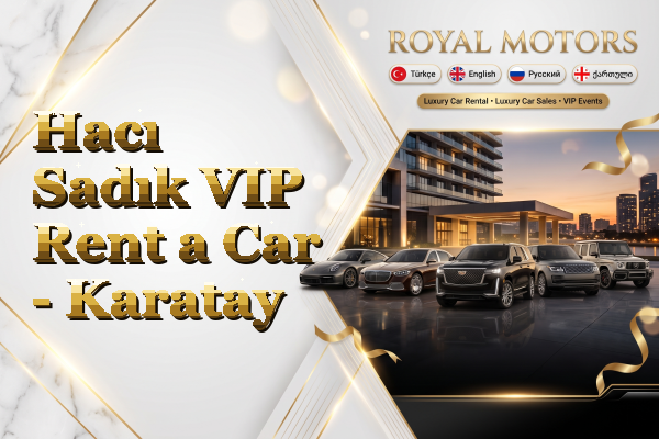 Hacı Sadık VIP Rent a Car - Karatay