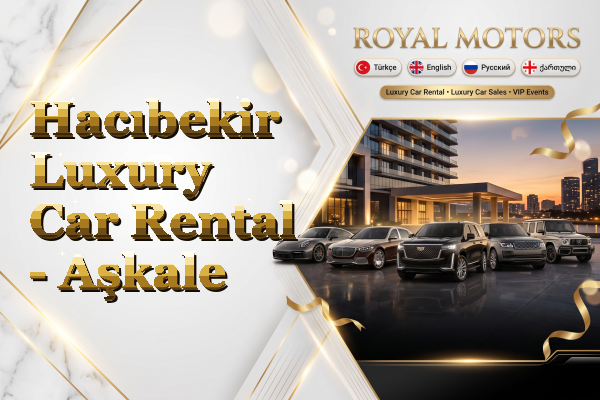 Hacıbekir Luxury Car Rental - Aşkale