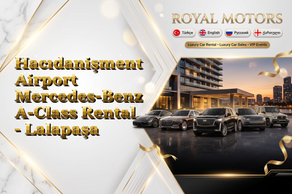 Hacıdanişment Airport Mercedes-Benz A-Class Rental - Lalapaşa
