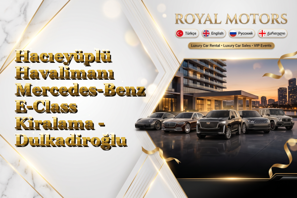 Hacıeyüplü Havalimanı Mercedes-Benz E-Class Kiralama - Dulkadiroğlu