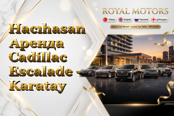 Hacıhasan Аренда Cadillac Escalade - Karatay