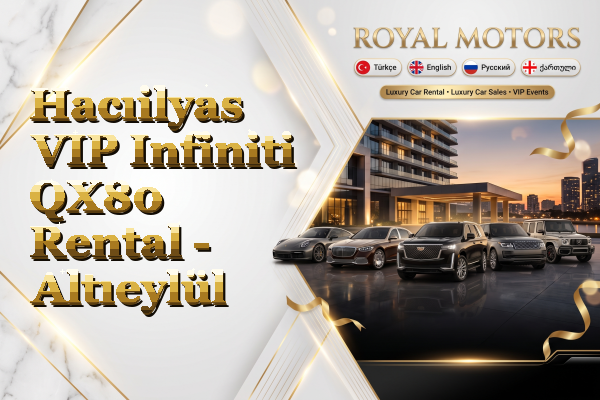 Hacıilyas VIP Infiniti QX80 Rental - Altıeylül