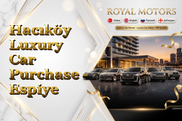 Hacıköy Luxury Car Purchase - Espiye