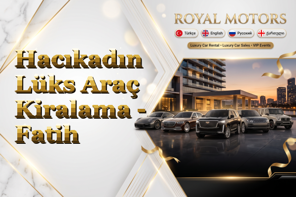 Hacıkadın Lüks Araç Kiralama - Fatih