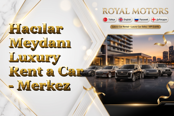Hacılar Meydanı Luxury Rent a Car - Merkez