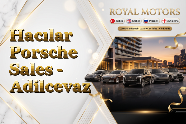Hacılar Porsche Sales - Adilcevaz