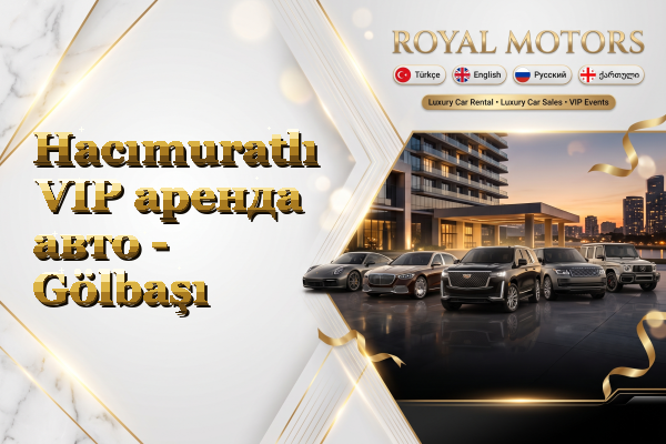 Hacımuratlı VIP аренда авто - Gölbaşı
