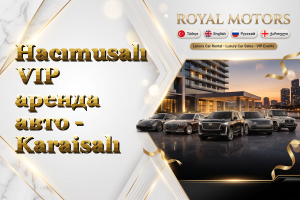 Hacımusalı VIP аренда авто - Karaisalı