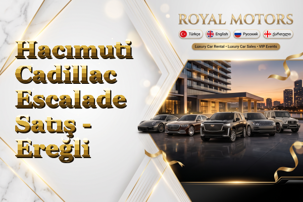 Hacımuti Cadillac Escalade Satış - Ereğli