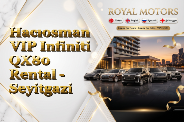 Hacıosman VIP Infiniti QX80 Rental - Seyitgazi