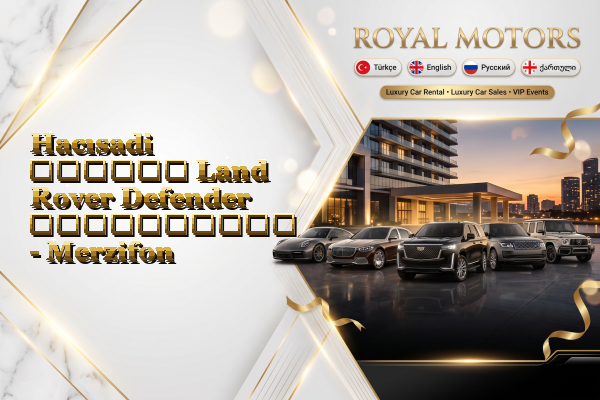 Hacısadi თვიური Land Rover Defender გაქირავება - Merzifon