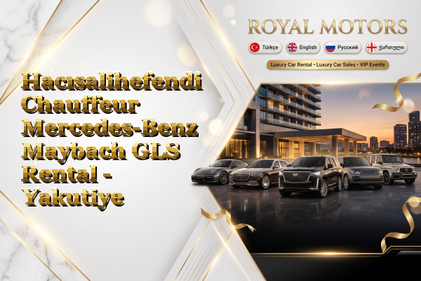 Hacısalihefendi Chauffeur Mercedes-Benz Maybach GLS Rental - Yakutiye