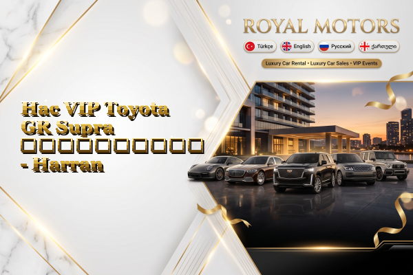 Hac VIP Toyota GR Supra გაქირავება - Harran