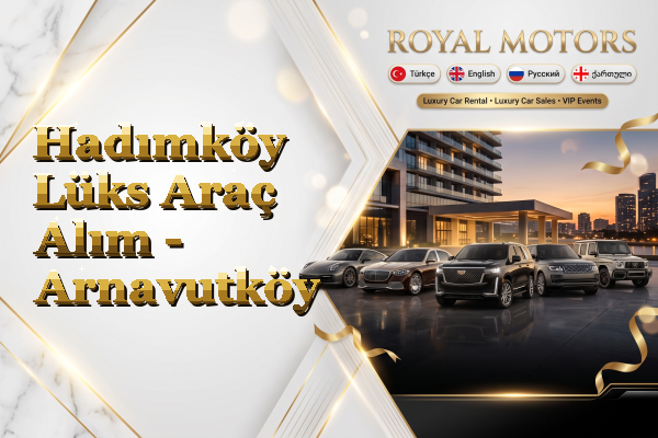 Hadımköy Lüks Araç Alım - Arnavutköy