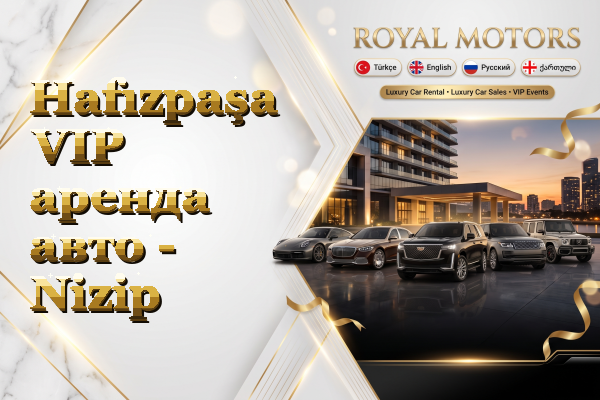 Hafızpaşa VIP аренда авто - Nizip