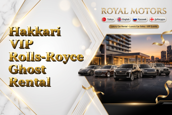 Hakkari VIP Rolls-Royce Ghost Rental