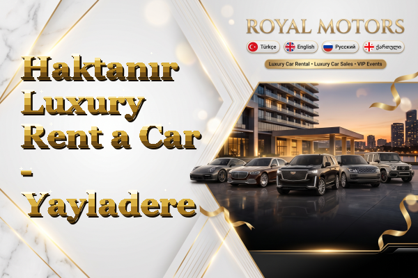 Haktanır Luxury Rent a Car - Yayladere