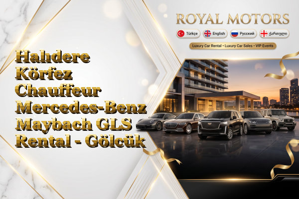 Halıdere Körfez Chauffeur Mercedes-Benz Maybach GLS Rental - Gölcük