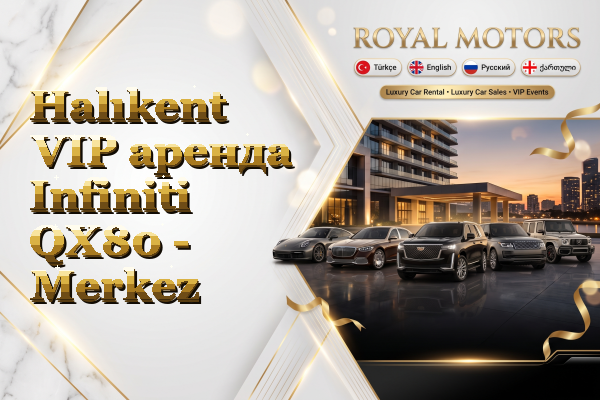Halıkent VIP аренда Infiniti QX80 - Merkez