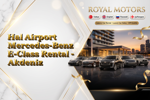 Hal Airport Mercedes-Benz E-Class Rental - Akdeniz