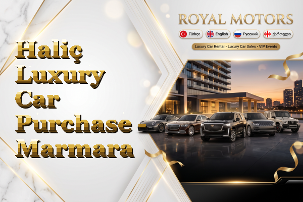 Haliç Luxury Car Purchase - Marmara