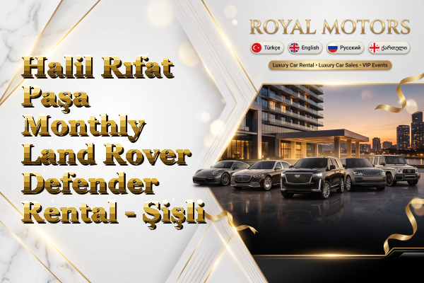 Halil Rıfat Paşa Monthly Land Rover Defender Rental - Şişli