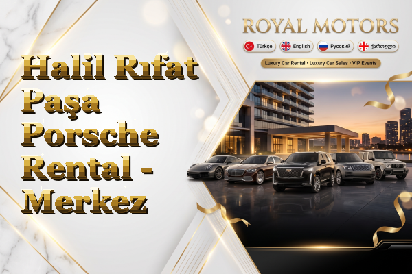 Halil Rıfat Paşa Porsche Rental - Merkez