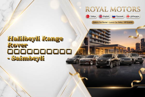 Halilbeyli Range Rover გაქირავება - Saimbeyli
