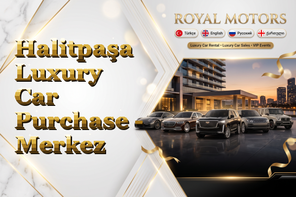 Halitpaşa Luxury Car Purchase - Merkez