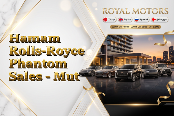 Hamam Rolls-Royce Phantom Sales - Mut