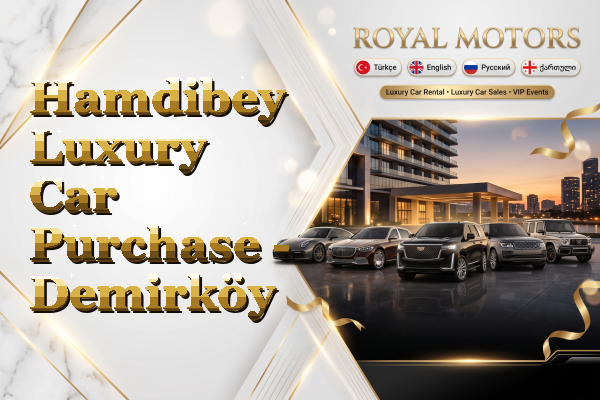 Hamdibey Luxury Car Purchase - Demirköy
