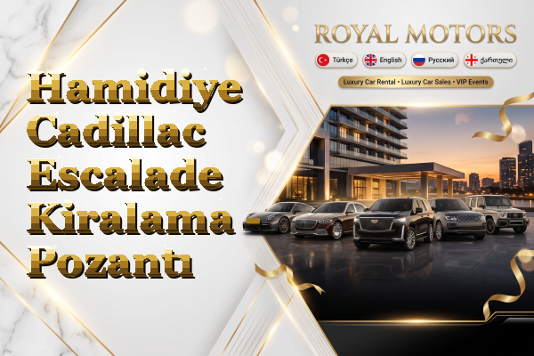 Hamidiye Cadillac Escalade Kiralama - Pozantı