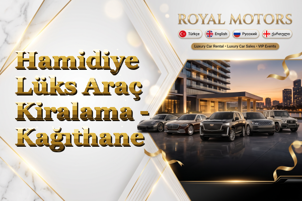 Hamidiye Lüks Araç Kiralama - Kağıthane