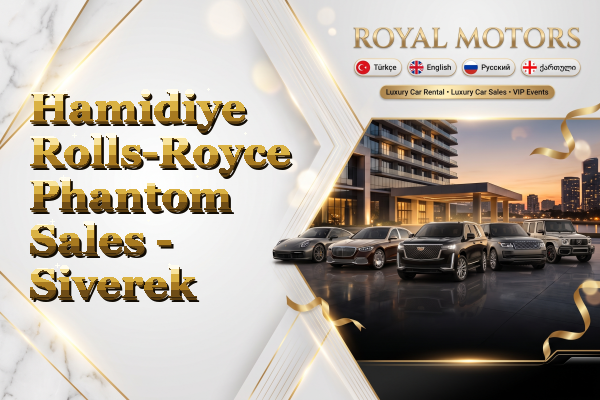 Hamidiye Rolls-Royce Phantom Sales - Siverek