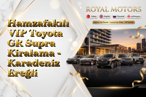 Hamzafakılı VIP Toyota GR Supra Kiralama - Karadeniz Ereğli