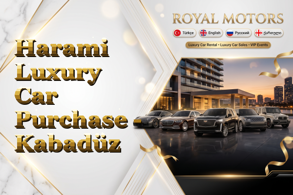 Harami Luxury Car Purchase - Kabadüz