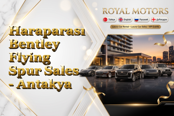 Haraparası Bentley Flying Spur Sales - Antakya