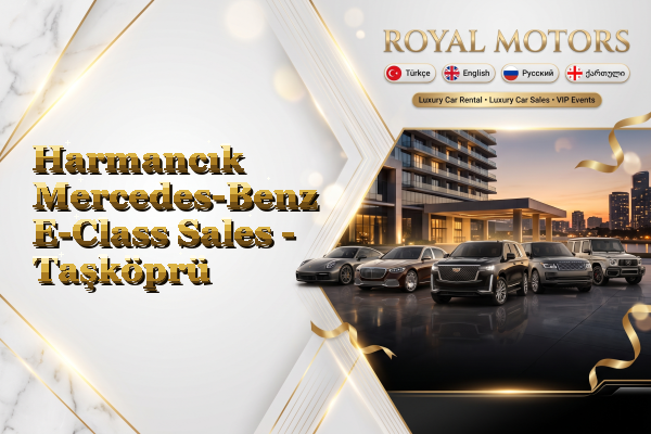 Harmancık Mercedes-Benz E-Class Sales - Taşköprü