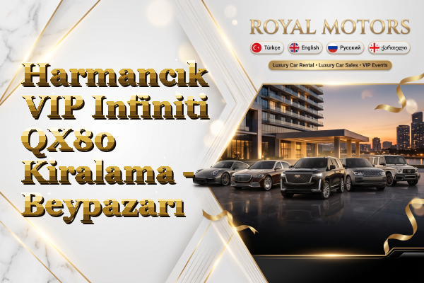 Harmancık VIP Infiniti QX80 Kiralama - Beypazarı