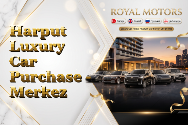 Harput Luxury Car Purchase - Merkez