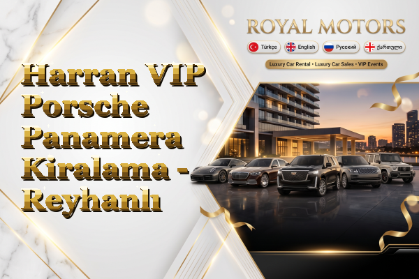 Harran VIP Porsche Panamera Kiralama - Reyhanlı
